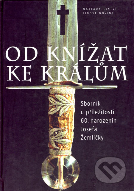 Kniha: Od knížat ke králům (Eva Doležalová a Petr Sommer). Nakladatelství Lidové noviny, 2007 Kniha: Od knížat ke králům (Eva Doležalová a Petr Sommer). Nakladatelství Lidové noviny, 2007