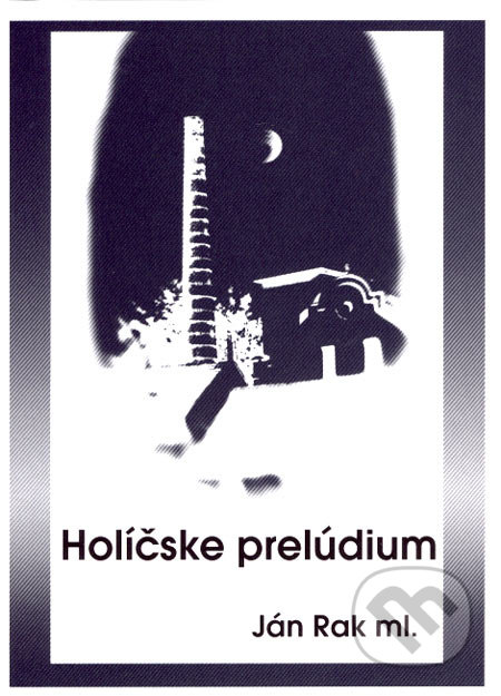 Holíčske prelúdium - Ján Rak ml., Ján Rak ml., 2005