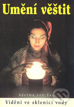 Kniha: Umění věštit (Adelma von Vay). Eko-konzult, 2007 Kniha: Umění věštit (Adelma von Vay). Eko-konzult, 2007