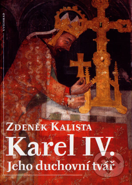 Kniha: Karel IV. (Zdeněk Kalista). Vyšehrad, 2007 Kniha: Karel IV. (Zdeněk Kalista). Vyšehrad, 2007