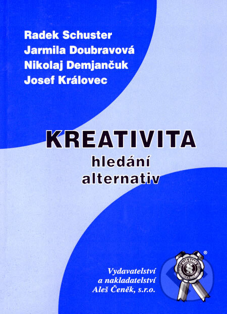 Kniha: Kreativita (Radek Schuster a kolektiv). Aleš Čeněk, 2004 Kniha: Kreativita (Radek Schuster a kolektiv). Aleš Čeněk, 2004