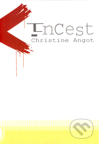 Kniha: Incest (Christine Angot). Pavel Mervart, 2003 Kniha: Incest (Christine Angot). Pavel Mervart, 2003