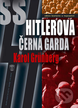 Kniha: SS - Hitlerova černá garda (Karol Grünberg). Naše vojsko CZ, 2007 Kniha: SS - Hitlerova černá garda (Karol Grünberg). Naše vojsko CZ, 2007