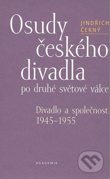 Kniha: Osudy českého divadla (Jindřich Černý). Academia, 2007 Kniha: Osudy českého divadla (Jindřich Černý). Academia, 2007