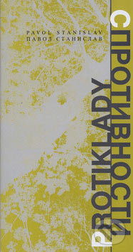 Protiklady - Pavol Stanislav, Vydavateľstvo Spolku slovenských spisovateľov, 2007