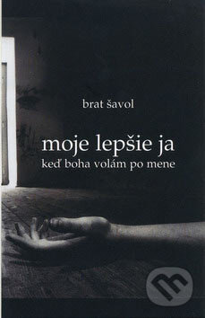 Moje lepšie ja - Brat Šavol, Vydavateľstvo Spolku slovenských spisovateľov, 2007