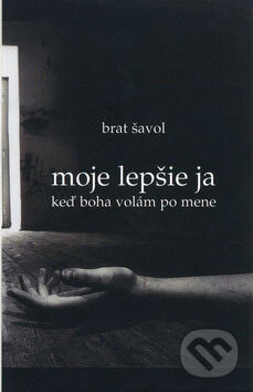 Kniha: Moje lepšie ja (Brat Šavol). Vydavateľstvo Spolku slovenských spisovateľov, 2007 Kniha: Moje lepšie ja (Brat Šavol). Vydavateľstvo Spolku slovenských spisovateľov, 2007