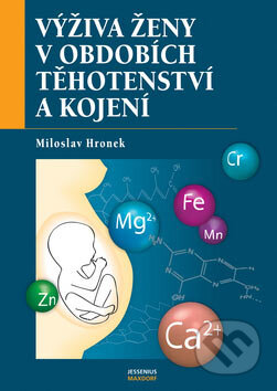 Kniha: Výživa ženy v obdobích těhotenství a kojení (Miloslav Hronek). Maxdorf, 2007 Kniha: Výživa ženy v obdobích těhotenství a kojení (Miloslav Hronek). Maxdorf, 2007