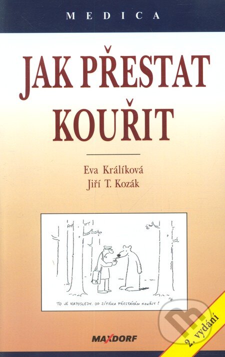 Kniha: Jak přestat kouřit (Eva Králíková a Jiří T. Kozák). Maxdorf, 2007 Kniha: Jak přestat kouřit (Eva Králíková a Jiří T. Kozák). Maxdorf, 2007