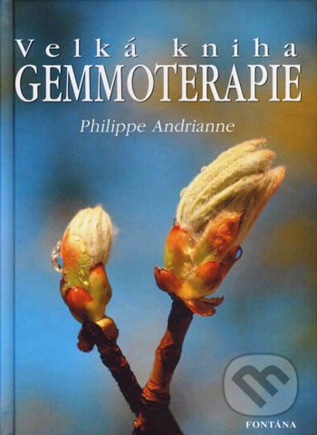 Velká kniha gemmoterapie - Philippe Andrianne, Fontána, 2007