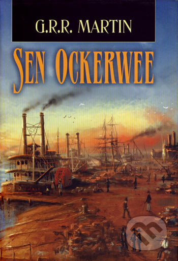 Kniha: Sen Ockerwee (G. R. R. Martin). Triton, 2007 Kniha: Sen Ockerwee (G. R. R. Martin). Triton, 2007