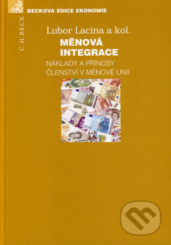 Kniha: Měnová integrace (Lubor Lacina). C. H. Beck, 2007 Kniha: Měnová integrace (Lubor Lacina). C. H. Beck, 2007