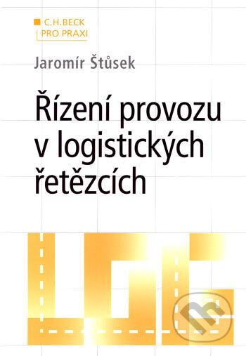 Kniha: Řízení provozu v logistických řetězcích (Jaromír Štůsek). C. H. Beck, 2007 Kniha: Řízení provozu v logistických řetězcích (Jaromír Štůsek). C. H. Beck, 2007