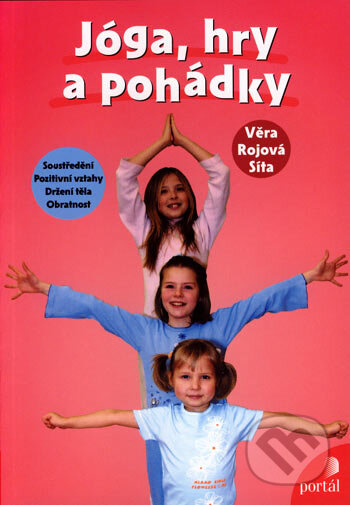 Kniha: Jóga, hry a pohádky (Věra Rojová Síta). Portál, 2007 Kniha: Jóga, hry a pohádky (Věra Rojová Síta). Portál, 2007