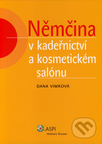 Kniha: Němčina v kadeřnictví a kosmetickém salónu (Dana Virmová). ASPI, 2007 Kniha: Němčina v kadeřnictví a kosmetickém salónu (Dana Virmová). ASPI, 2007