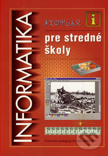 Kniha: Informatika pre stredné školy (Ivan Kalaš a kolektív). Slovenské pedagogické nakladateľstvo - Mladé letá, 2002 Kniha: Informatika pre stredné školy (Ivan Kalaš a kolektív). Slovenské pedagogické nakladateľstvo - Mladé letá, 2002