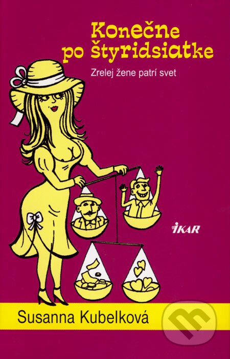Kniha: Konečne po štyridsiatke (Susanna Kubelková). Ikar, 2007 Kniha: Konečne po štyridsiatke (Susanna Kubelková). Ikar, 2007