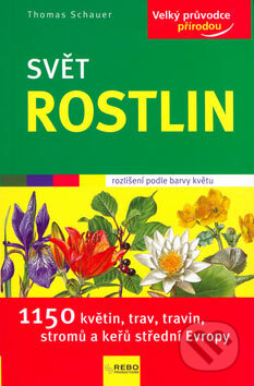 Kniha: Svět rostlin (Thomas Schauer). Rebo, 2007 Kniha: Svět rostlin (Thomas Schauer). Rebo, 2007