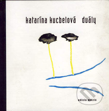Kniha: Duály (Katarína Kucbelová). Drewo a srd, 2003 Kniha: Duály (Katarína Kucbelová). Drewo a srd, 2003