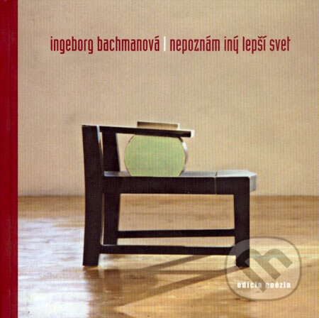 Kniha: Nepoznám iný lepší svet (Ingeborg Bachmanová). Drewo a srd, 2000 Kniha: Nepoznám iný lepší svet (Ingeborg Bachmanová). Drewo a srd, 2000
