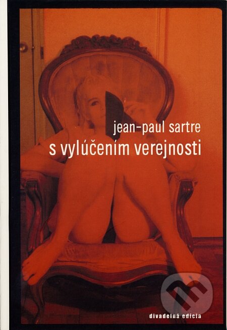 Kniha: S vylúčením verejnosti (Jean-Paul Sartre). Drewo a srd, 2003 Kniha: S vylúčením verejnosti (Jean-Paul Sartre). Drewo a srd, 2003