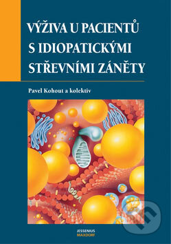 Výživa u pacientů s idiopatickými střevními záněty - Pavel Kohout a kol., Maxdorf, 2004