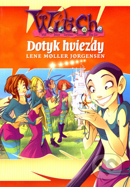 Kniha: W.I.T.C.H. - Dotyk hviezdy (L. M. Jorgensen). Egmont SK, 2007 Kniha: W.I.T.C.H. - Dotyk hviezdy (L. M. Jorgensen). Egmont SK, 2007