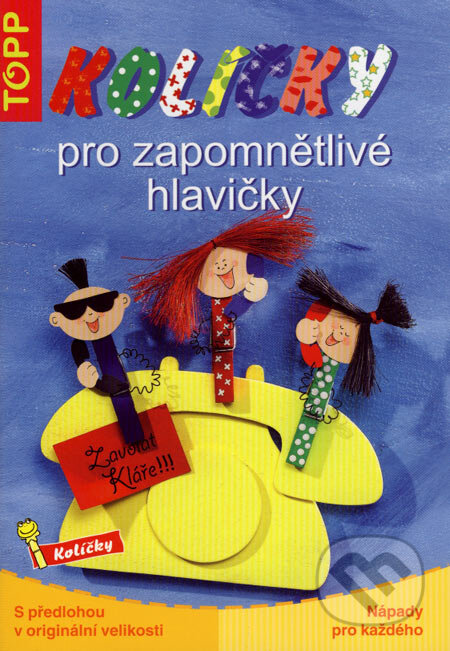 Kniha: Kolíčky pro zapomnětlivé hlavičky (Anagram). Anagram, 2007 Kniha: Kolíčky pro zapomnětlivé hlavičky (Anagram). Anagram, 2007