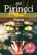 Kniha: Felidae/Francis (Akif Pirincci). Goldmann Verlag, 2006 Kniha: Felidae/Francis (Akif Pirincci). Goldmann Verlag, 2006