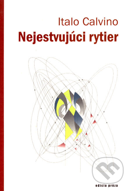 Kniha: Nejestvujúci rytier (Italo Calvino). Drewo a srd, 2002 Kniha: Nejestvujúci rytier (Italo Calvino). Drewo a srd, 2002