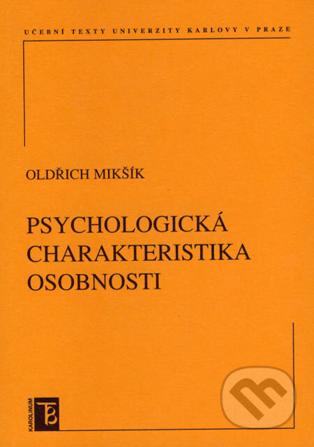 Kniha: Psychologická charakteristika osobnosti (Oldřich Mikšík). Karolinum, 2007 Kniha: Psychologická charakteristika osobnosti (Oldřich Mikšík). Karolinum, 2007