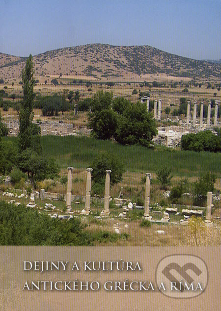 Dejiny a kultúra antického Grécka a Ríma - Mária Novotná a kolektív, VEDA, 2007