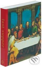 Kniha: Last Supper (Phaidon). Phaidon, 2007 Kniha: Last Supper (Phaidon). Phaidon, 2007