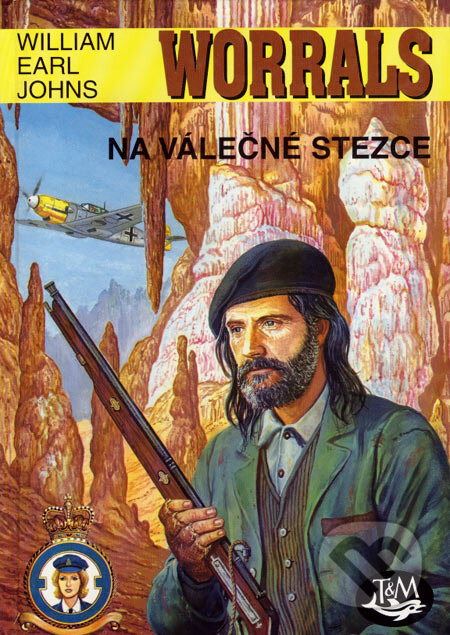 Kniha: Worrals na válečné stezce (William Earl Johns). Toužimský & Moravec, 2001 Kniha: Worrals na válečné stezce (William Earl Johns). Toužimský & Moravec, 2001