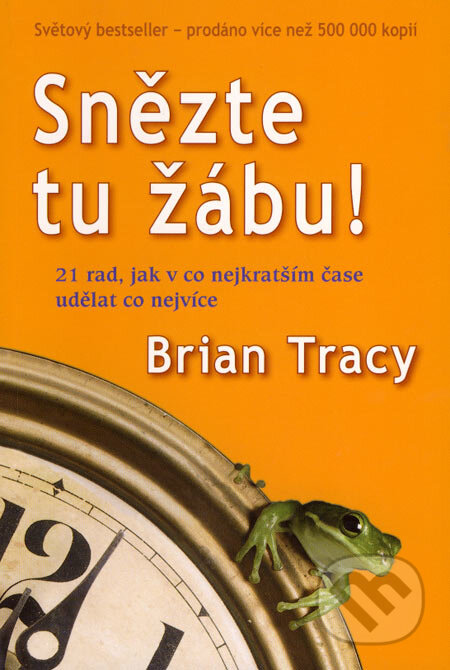 Kniha: Snězte tu žábu! (Brian Tracy). ANAG, 2007 Kniha: Snězte tu žábu! (Brian Tracy). ANAG, 2007