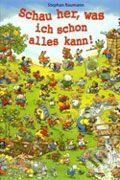 Kniha: Schau Her, Was Ich Schon Alles Kann! (Stephan Baumann). cbj, 2006 Kniha: Schau Her, Was Ich Schon Alles Kann! (Stephan Baumann). cbj, 2006