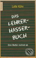 Kniha: Das Lehrerhasserbuch (Lotte Kühn). Droemer/Knaur, 2005 Kniha: Das Lehrerhasserbuch (Lotte Kühn). Droemer/Knaur, 2005