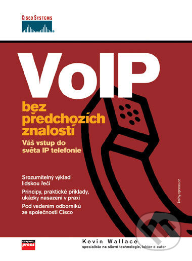 Kniha: VoIP (Kevin Wallace). Computer Press, 2007 Kniha: VoIP (Kevin Wallace). Computer Press, 2007