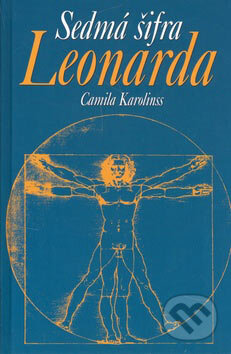 Kniha: Sedmá šifra Leonarda (Camila Karolinss). Ottovo nakladatelství, 2007 Kniha: Sedmá šifra Leonarda (Camila Karolinss). Ottovo nakladatelství, 2007