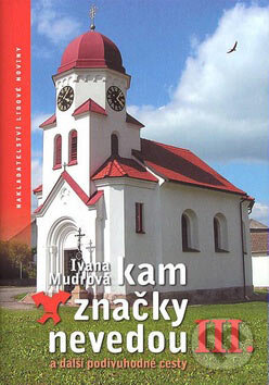 Kniha: Kam značky nevedou III (Ivana Mudrová). Nakladatelství Lidové noviny, 2007 Kniha: Kam značky nevedou III (Ivana Mudrová). Nakladatelství Lidové noviny, 2007