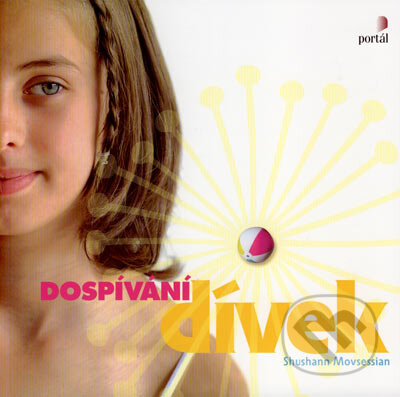 Kniha: Dospívání dívek (Shushann Movsessian). Portál, 2007 Kniha: Dospívání dívek (Shushann Movsessian). Portál, 2007