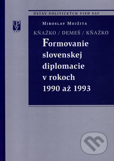 Kniha: Formovanie slovenskej diplomacie v rokoch 1990 až 1993 (Miroslav Mojžita). VEDA, 2004 Kniha: Formovanie slovenskej diplomacie v rokoch 1990 až 1993 (Miroslav Mojžita). VEDA, 2004