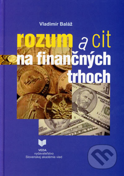 Kniha: Rozum a cit na finančných trhoch (Vladimír Baláž). VEDA, 2006 Kniha: Rozum a cit na finančných trhoch (Vladimír Baláž). VEDA, 2006