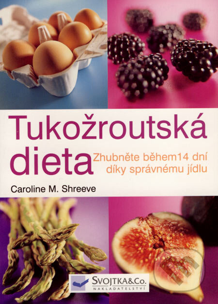 Kniha: Tukožroutská dieta (Caroline M. Shreeve). Svojtka&Co., 2006 Kniha: Tukožroutská dieta (Caroline M. Shreeve). Svojtka&Co., 2006