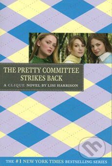 Kniha: A Clique Novel: The Pretty Committee Strikes Back (Lisi Harrison). Time warner, 2006 Kniha: A Clique Novel: The Pretty Committee Strikes Back (Lisi Harrison). Time warner, 2006