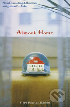 Kniha: Almost Home (Nora Raleigh Baskin). Time warner, 2005 Kniha: Almost Home (Nora Raleigh Baskin). Time warner, 2005