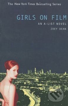 Kniha: An A-List Novel: Girls On Film (Zoey Dean). Time warner, 2004 Kniha: An A-List Novel: Girls On Film (Zoey Dean). Time warner, 2004