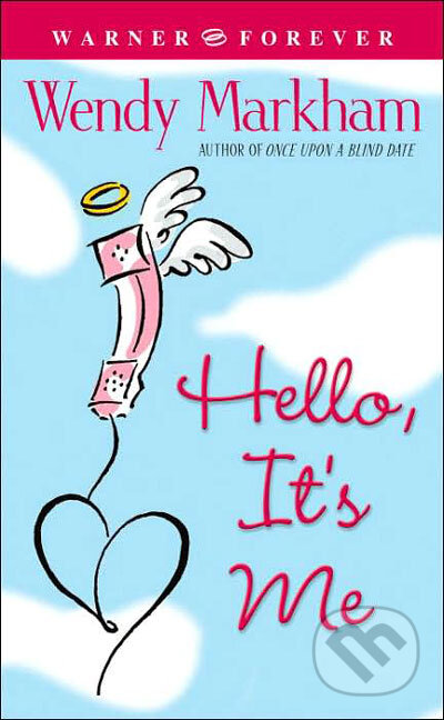 Kniha: Hello, It´s Me (Wendy Markham). Time warner, 2005 Kniha: Hello, It´s Me (Wendy Markham). Time warner, 2005
