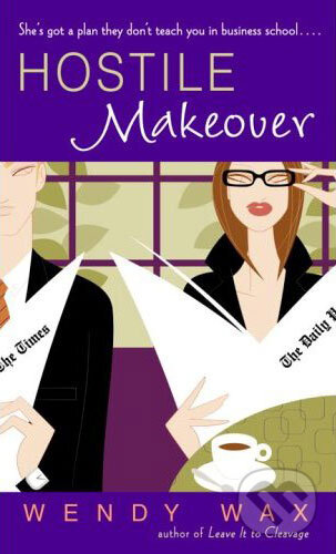Kniha: Hostile Makeover (Wendy Wax). Random House, 2005 Kniha: Hostile Makeover (Wendy Wax). Random House, 2005