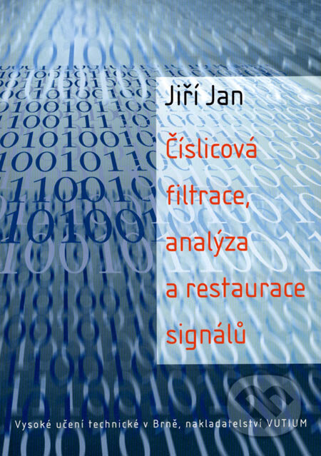 Kniha: Číslicová filtrace, analýza a restaurace signálů (Jiří Jan). Akademické nakladatelství, VUTIUM, 2002 Kniha: Číslicová filtrace, analýza a restaurace signálů (Jiří Jan). Akademické nakladatelství, VUTIUM, 2002